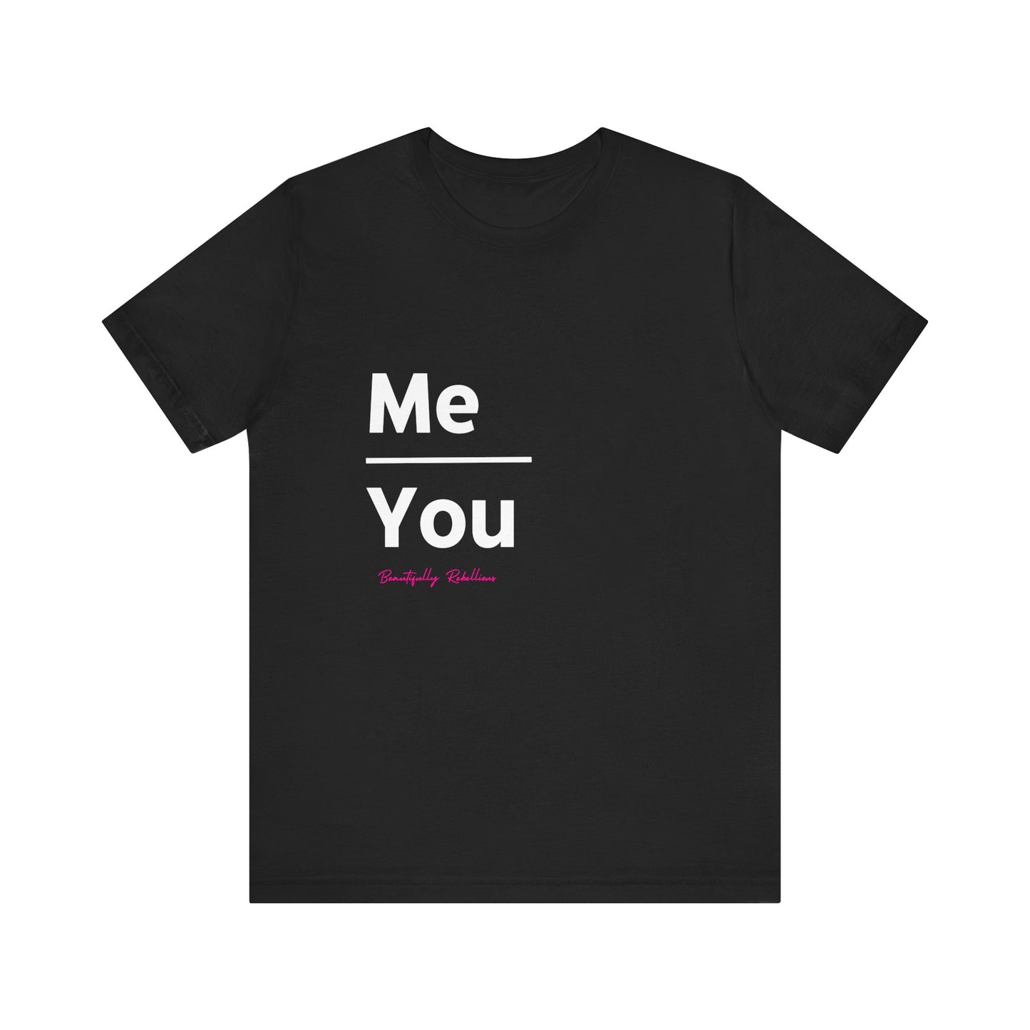 Me Over You Empowerment Tee