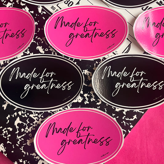 "Made for Greatness" sticker